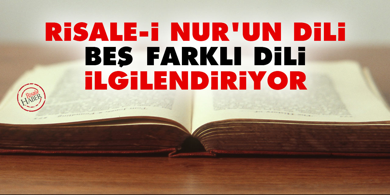 Risale-i Nur'un dili beş farklı dili ilgilendiriyor