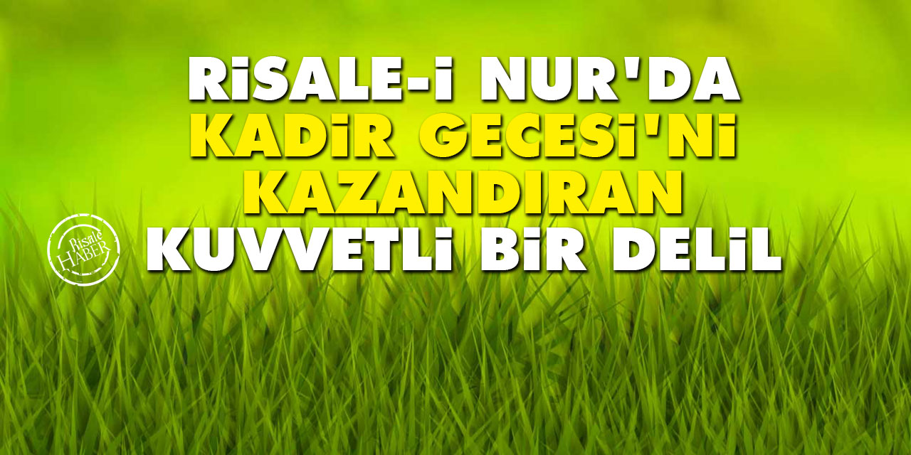 Risale-i Nur'da Kadir Gecesi'ni kazandıran kuvvetli bir delil