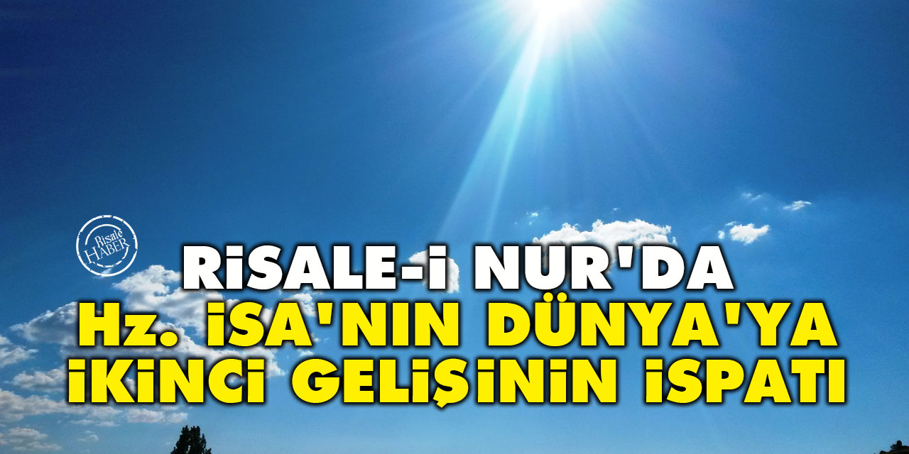 Risale-i Nur'da Hz. İsa’nın Dünya'ya İkinci Gelişinin İspatı