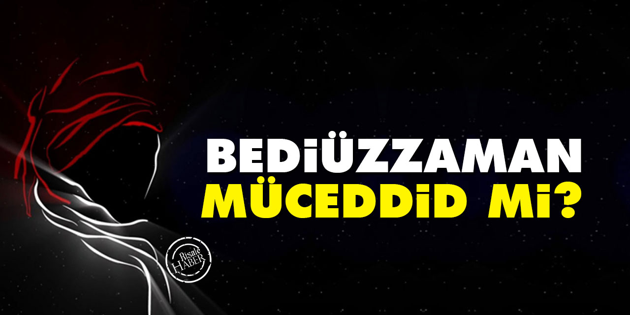 Bediüzzaman Said Nursi müceddid mi?