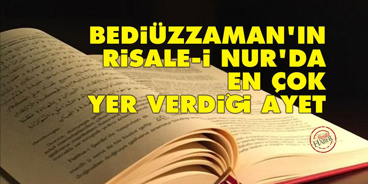 Bediüzzaman'ın Risale-i Nur'da en çok yer verdiği ayet