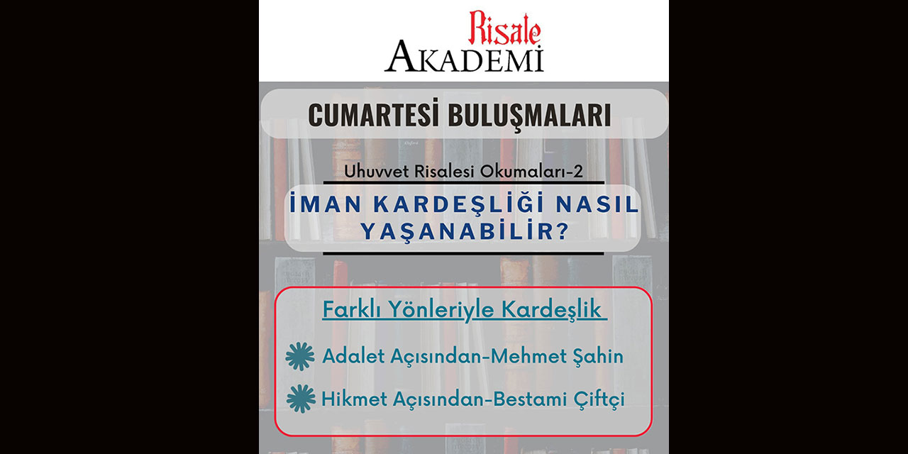 Risale Akademi Cumartesi Buluşmaları: Uhuvvet Risalesi Okumaları