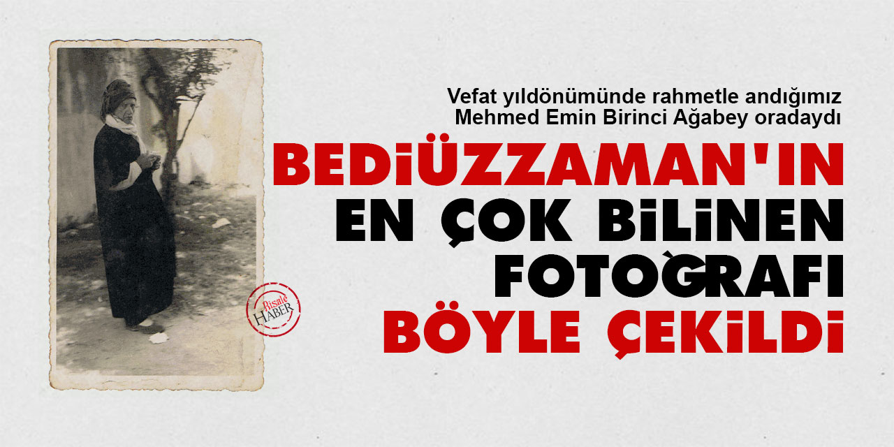 Bediüzzaman'ın en çok bilinen fotoğrafı böyle çekildi