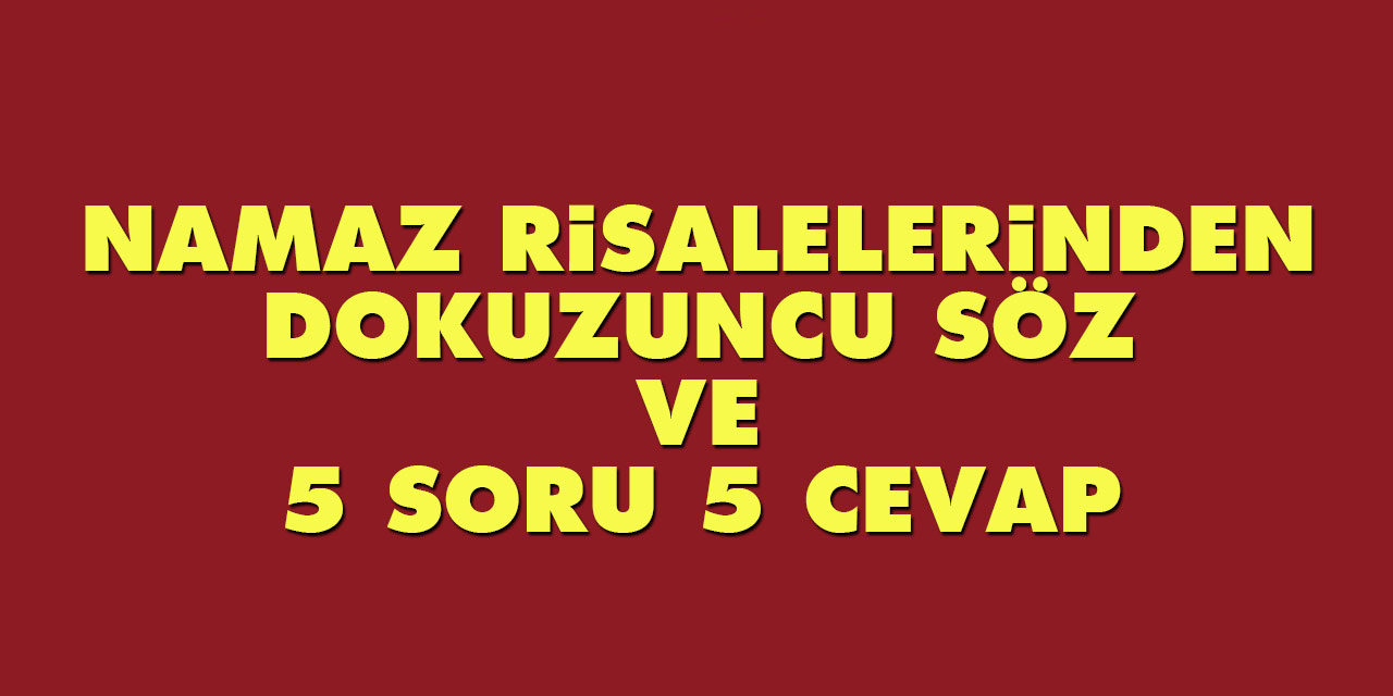 Namaz risalelerinden Dokuzuncu Söz ve 5 soru 5 cevap