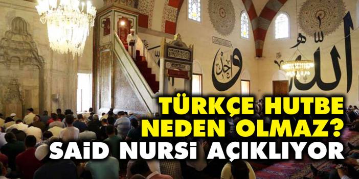 Cuma namazında Türkçe hutbe neden olmaz? Said Nursi açıklıyor