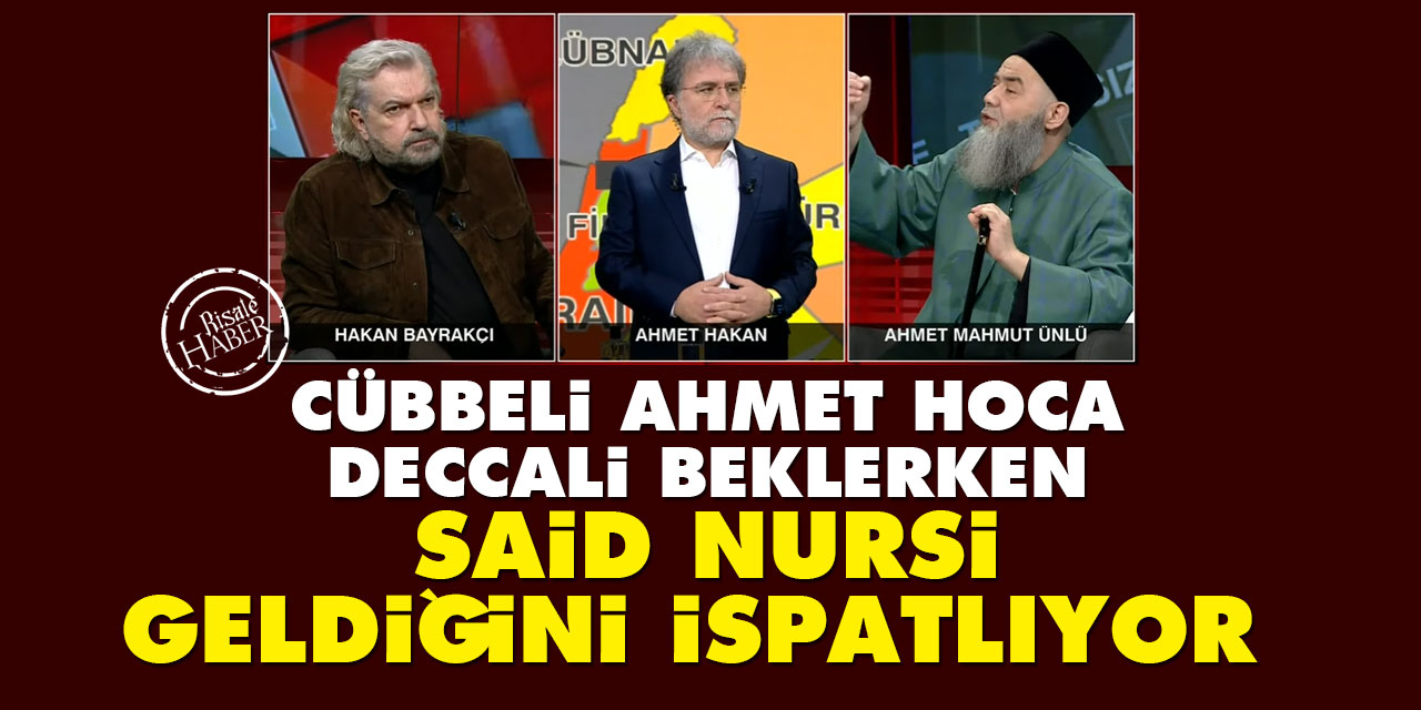 Cübbeli Ahmet Hoca Deccali beklerken Said Nursi geldiğini ispatlıyor