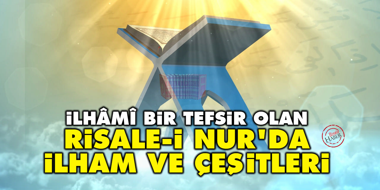 İlhâmî Bir Tefsir Olan Risale-i Nur’da İlhâm ve Çeşitleri