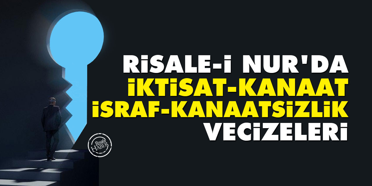 Risale-i Nur'da İktisat-Kanaat ve İsraf-Kanaatsizlik vecizeleri