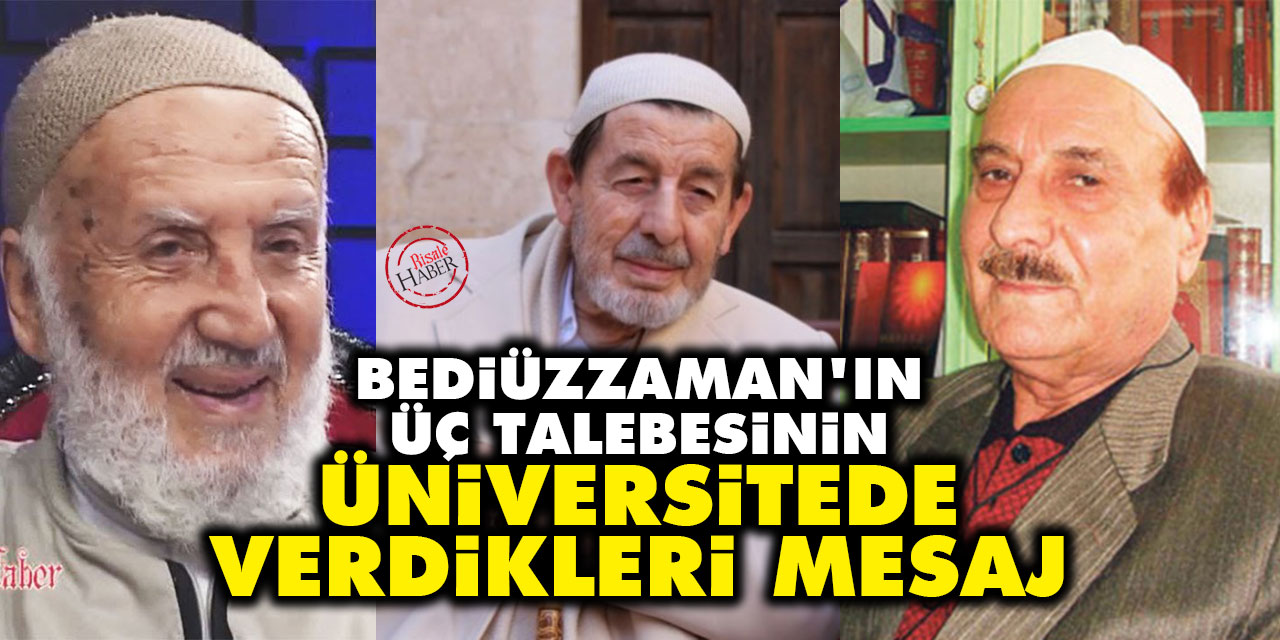 Bediüzzaman'ın üç talebesinin üniversitede verdikleri mesaj