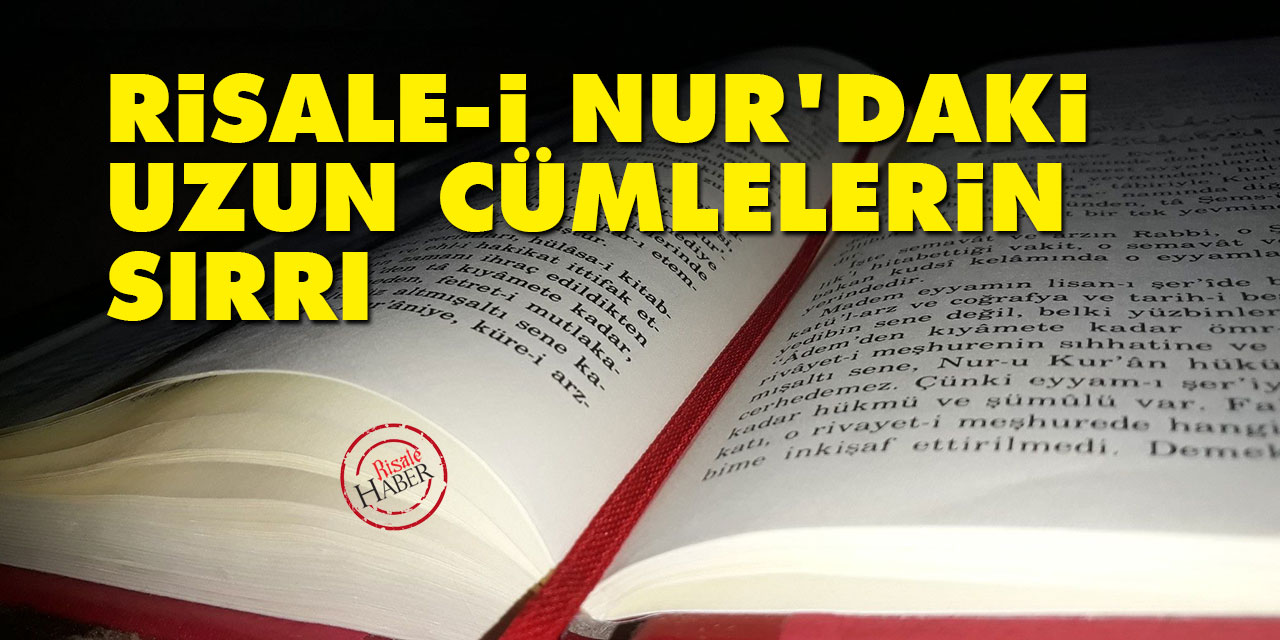 Risale-i Nur'daki uzun cümlelerin sırrı