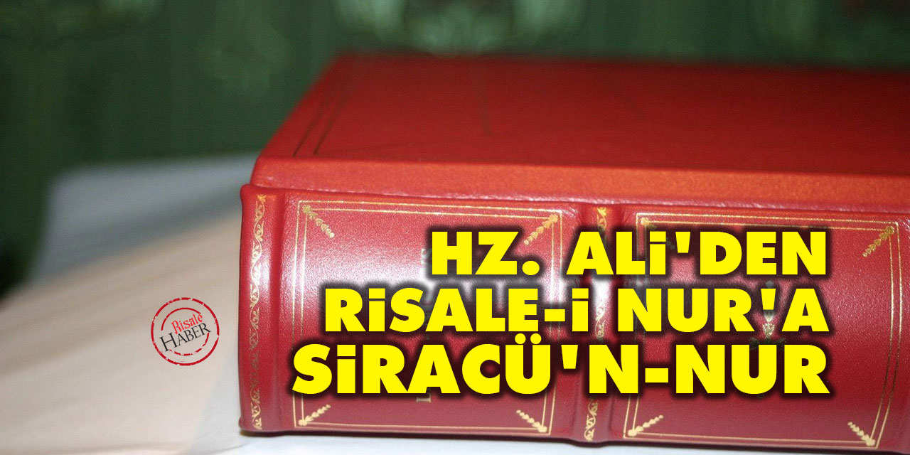 Hz. Ali'den Risale-i Nur’a: Siracü’n-Nur