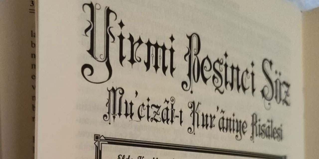 Bediüzzaman: Mu'cizât-ı Kur'âniye risalesindeki âyetler, medar-ı tenkit olmuş âyetlerdir