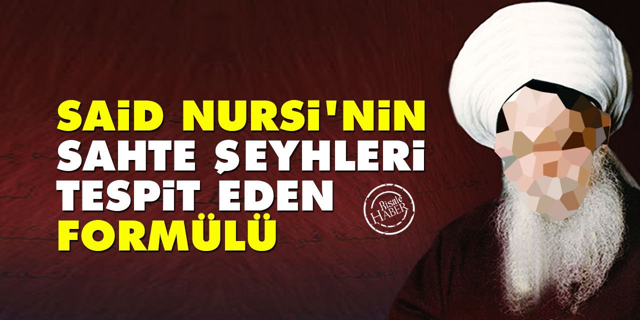 Said Nursi'nin sahte şeyhleri tespit eden formülü