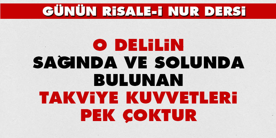 O delilin sağında ve solunda bulunan takviye kuvvetleri pek çoktur