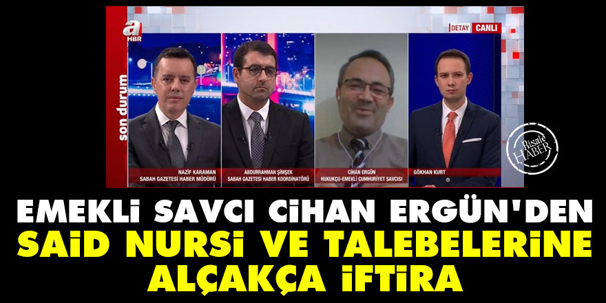 Emekli savcı Cihan Ergün'den Said Nursi ve Nur talebelerine alçakça iftira