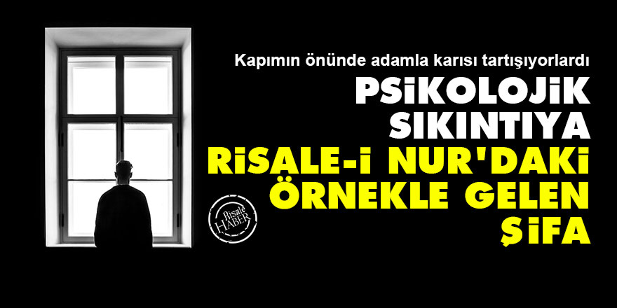 Psikolojik sıkıntıya Risale-i Nur'daki örnekle gelen şifa