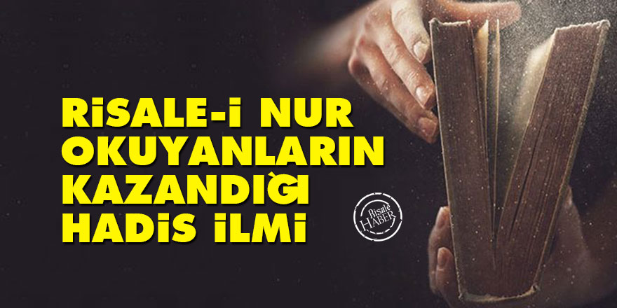 Risale-i Nur okuyanların kazandığı hadis ilmi