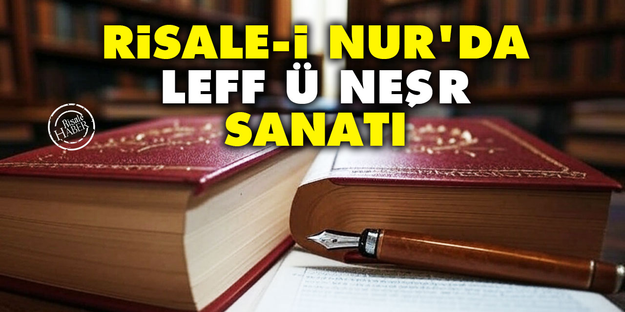Risale-i Nur'da Leff ü Neşr Sanatı