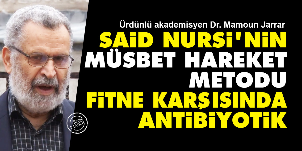 Said Nursi’nin 'müsbet hareket' metodu fitne karşısında antibiyotik