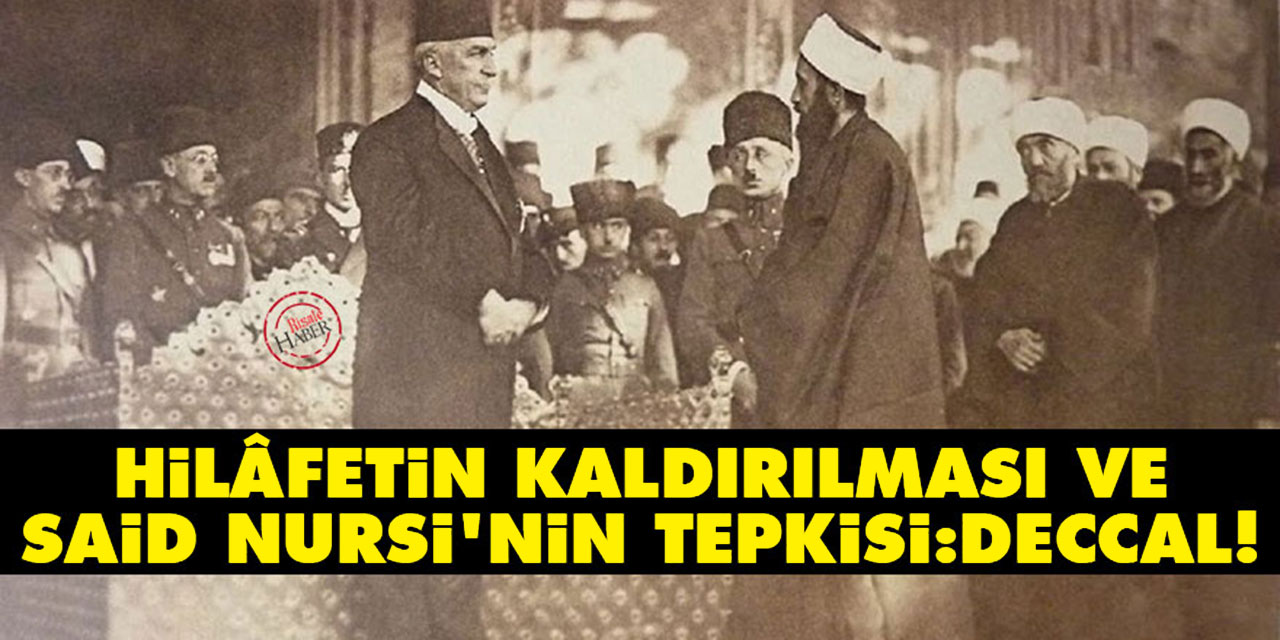 Hilâfetin kaldırılması ve Said Nursi'nin tepkisi: Deccal!