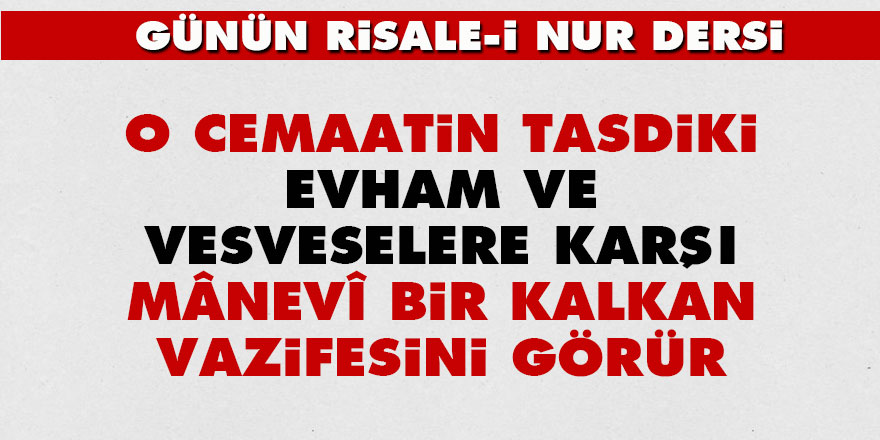 O cemaatin tasdiki evham ve vesveselere karşı mânevî bir kalkan vazifesini görür