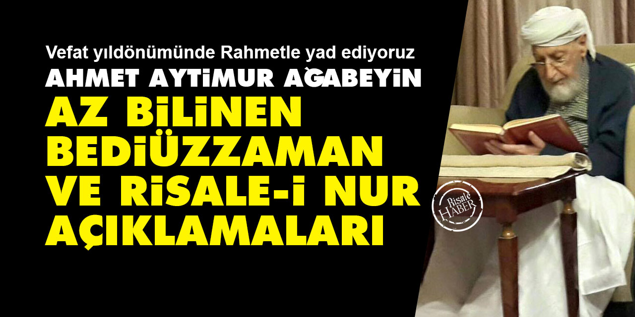 Ahmet Aytimur ağabeyin az bilinen Bediüzzaman ve Risale-i Nur açıklamaları