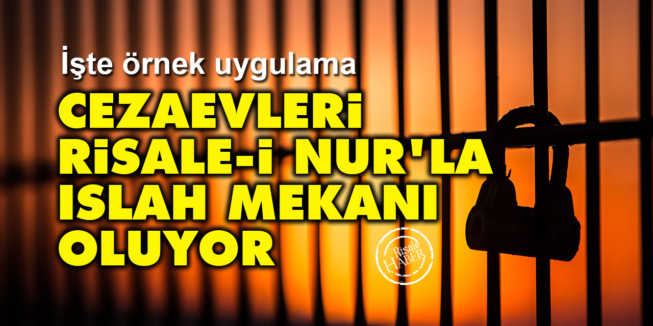 Cezaevleri Risale-i Nur'la ıslah mekanı oluyor: İşte örnek uygulama