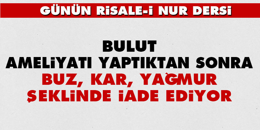 Bulut, ameliyatı yaptıktan sonra buz, kar, yağmur şeklinde iade ediyor