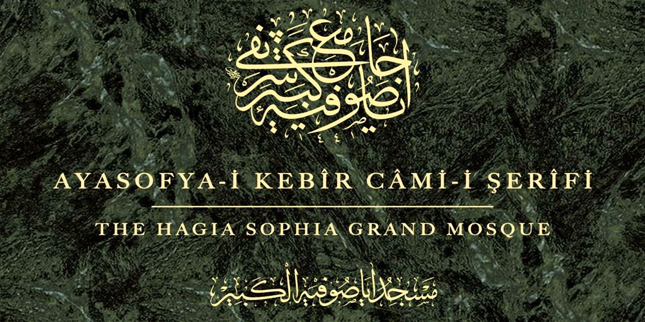 ‘Ayasofya-i Kebîr Câmi-i Şerifi’ tabelasının hatırlattıkları