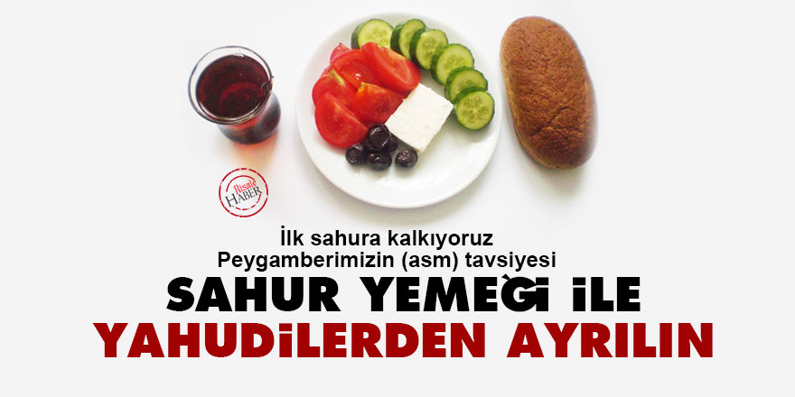 Peygamberimizin (asm) tavsiyesi: Sahur yemeği ile Yahudilerden ayrılın