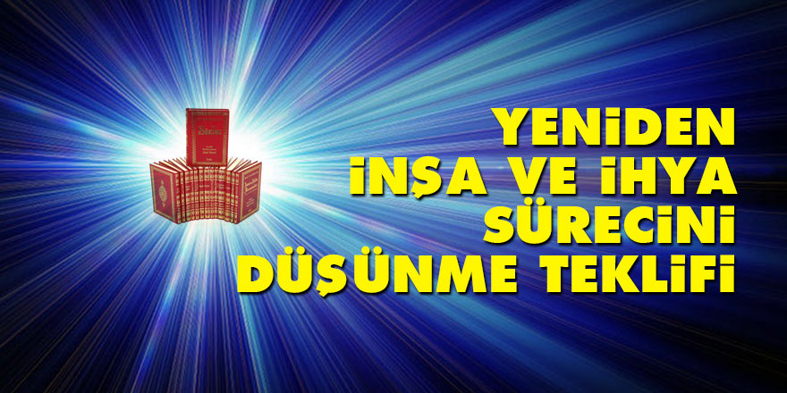 Yeniden İnşa ve İhya Sürecini Düşünme Teklifi