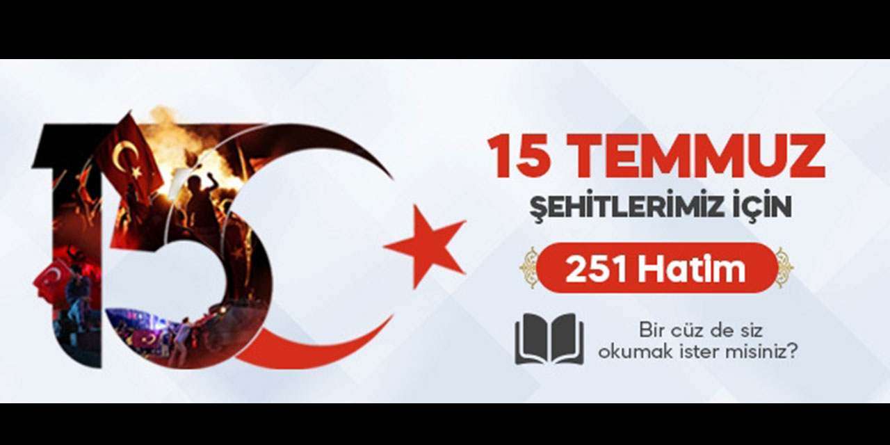 15 Temmuz şehitlerimiz için 251 Hatim