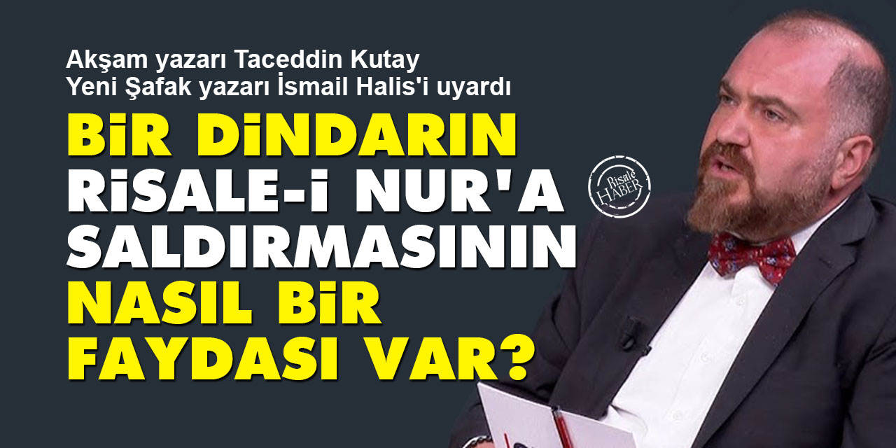 Bir dindarın Risale-i Nur'a saldırmasının nasıl bir faydası var?