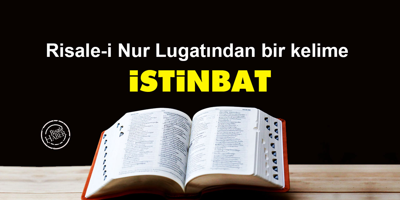 Risale-i Nur Lûgatından bir kelime: İstinbat