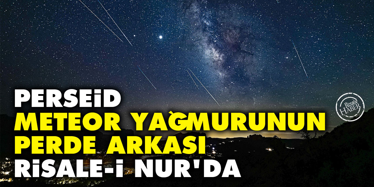 Perseid meteor yağmurunun perde arkası Risale-i Nur'da