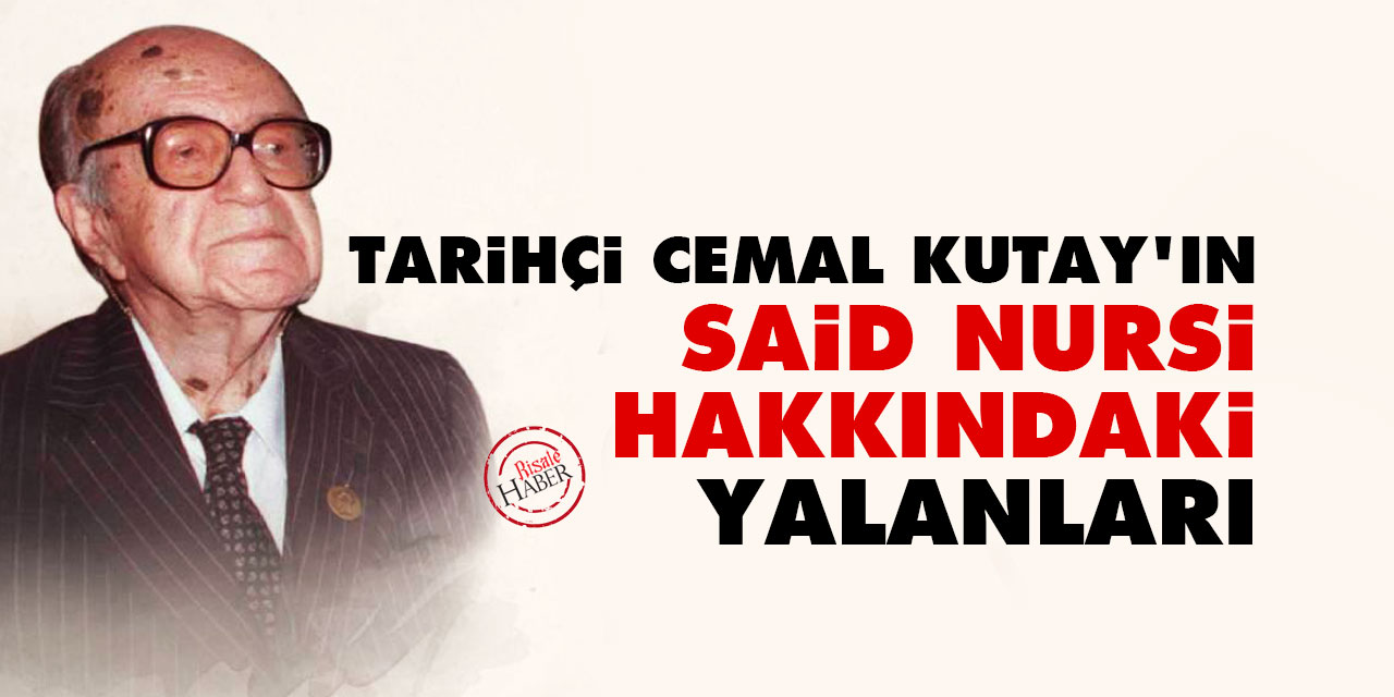 Tarihçi Cemal Kutay’ın Said Nursi hakkındaki yalanları