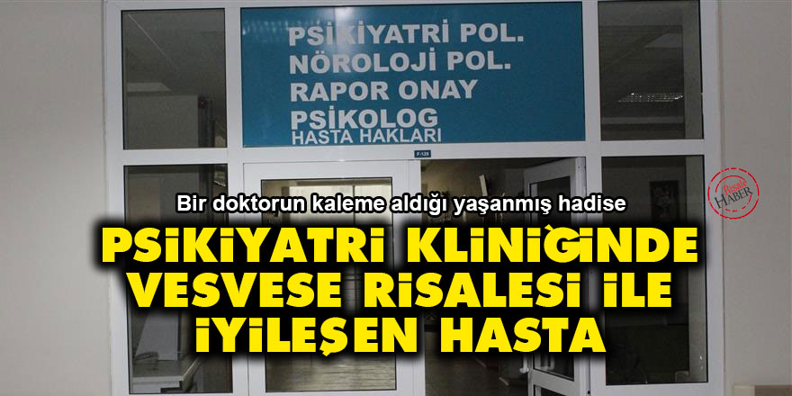 Psikiyatri kliniğinde Vesvese Risalesi ile iyileşen hasta