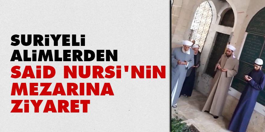 Suriyeli alimlerden Said Nursi'nin mezarına ziyaret