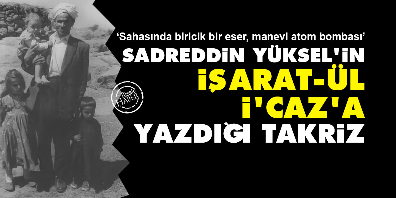 Sadreddin Yüksel Hocanın İşarat-ül İ’caz'a yazdığı takriz