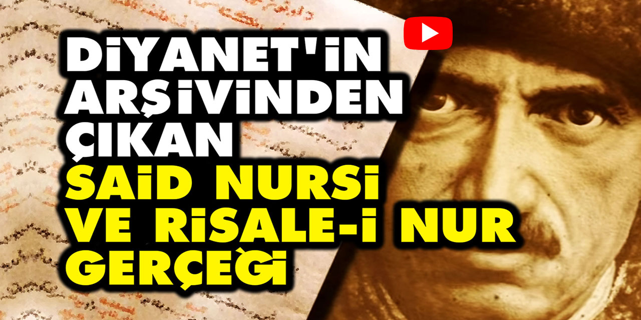 Diyanet'in arşivinden çıkan Said Nursi ve Risale-i Nur gerçeği