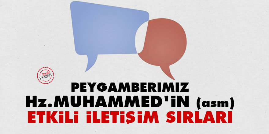 Peygamberimiz Hz. Muhammed'in (asm) etkili iletişim sırları