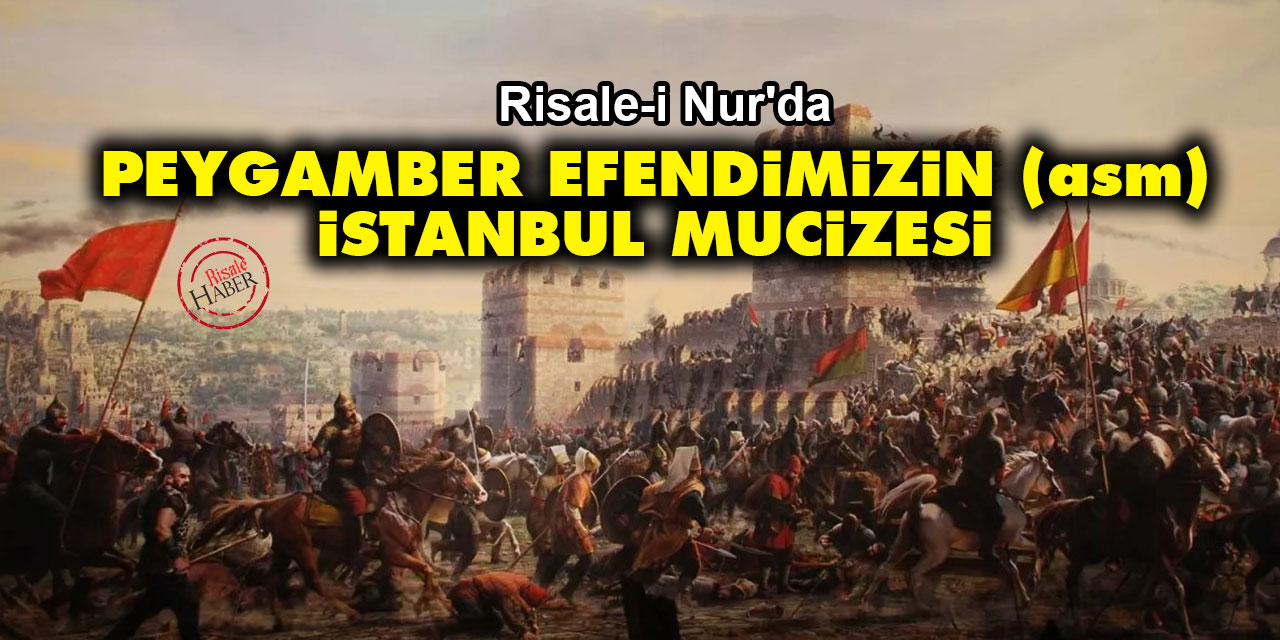 Risale-i Nur'dan: Peygamber Efendimizin (asm) İstanbul mucizesi