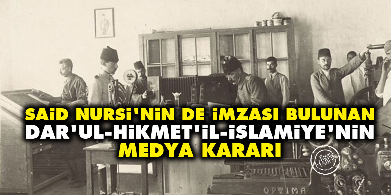 Said Nursi'nin de imzası bulunan Dar’ul-Hikmet’il-İslamiye'nin medya kararı