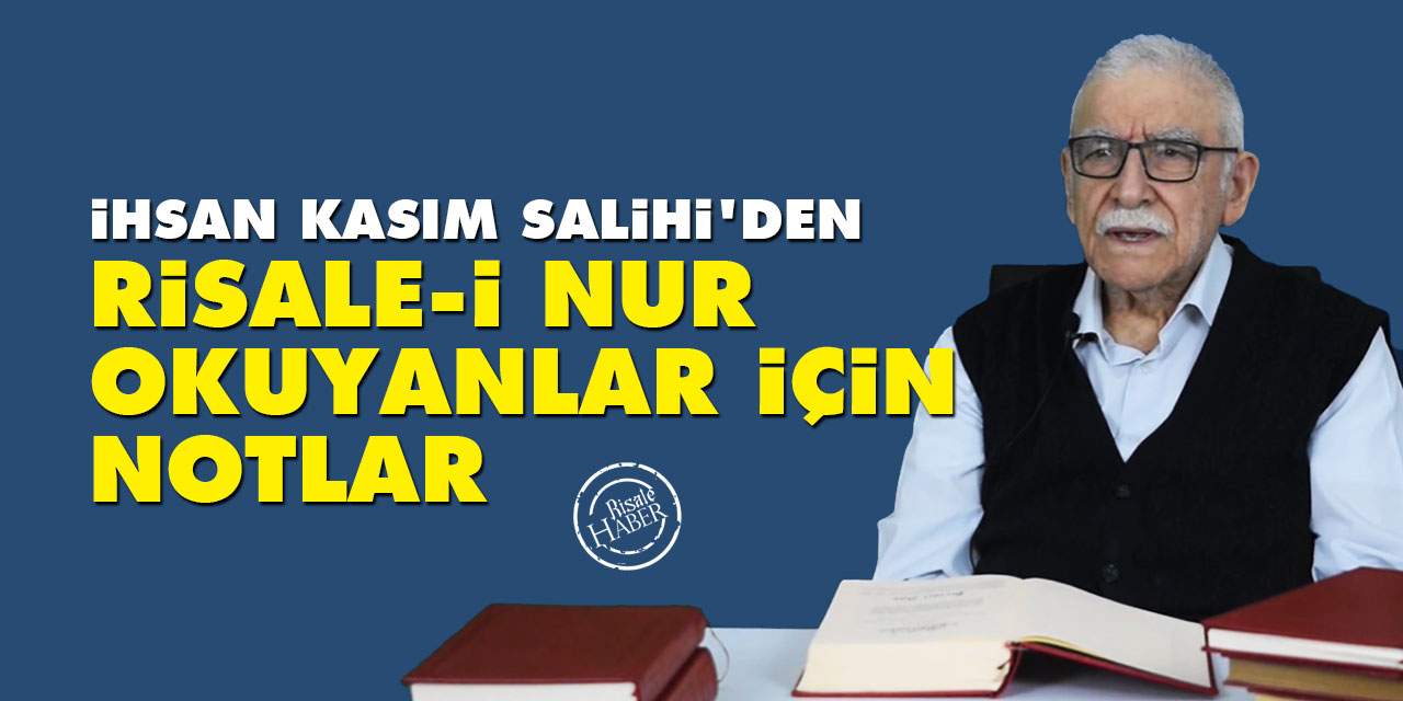 İhsan Kasım Salihi'den Risale-i Nur okuyanlar için notlar