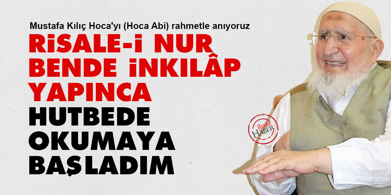 Risale-i Nur bende inkılâp yapınca Hutbede okumaya başladım
