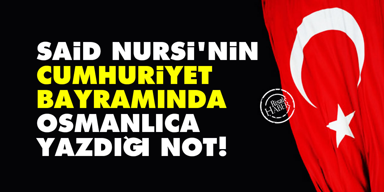 Said Nursi'nin Cumhuriyet bayramında Osmanlıca yazdığı not!