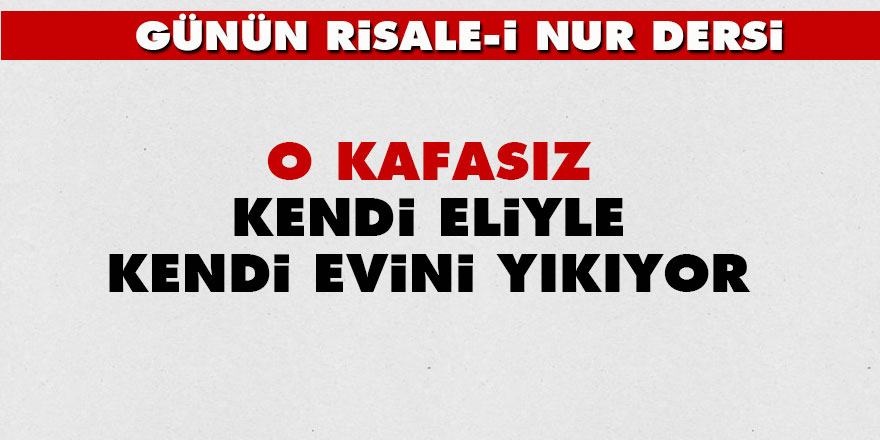 O kafasız, kendi eliyle kendi evini yıkıyor