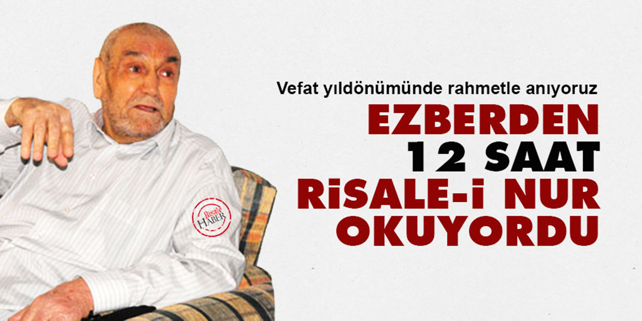 Ezberden 12 saat Risale-i Nur okuyordu