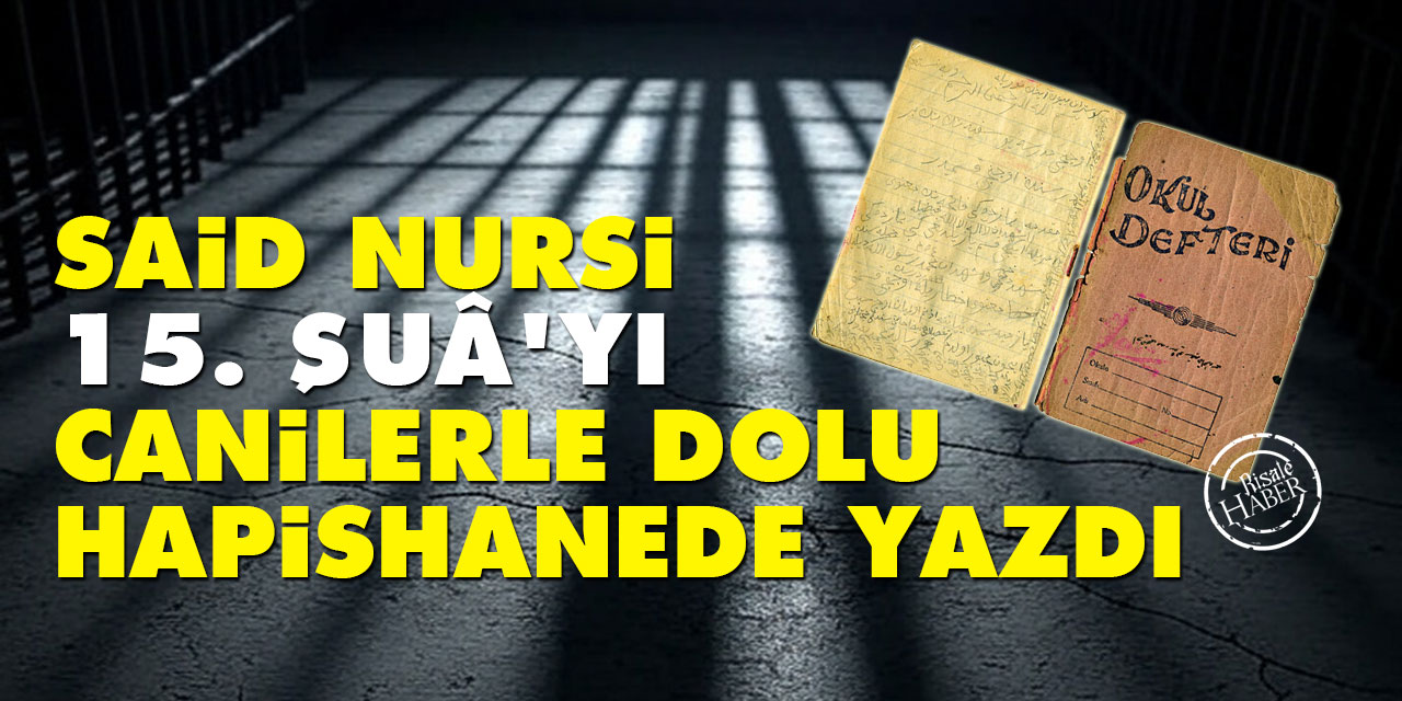 Said Nursi, 15. Şuâ'yı cânilerle dolu hapishanede yazdı