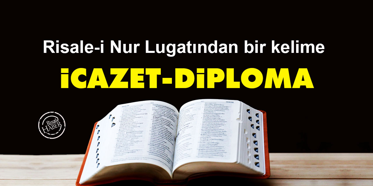 Risale-i Nur Lûgatından bir kelime: İcazet-Diploma